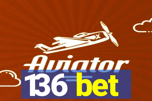 136 bet